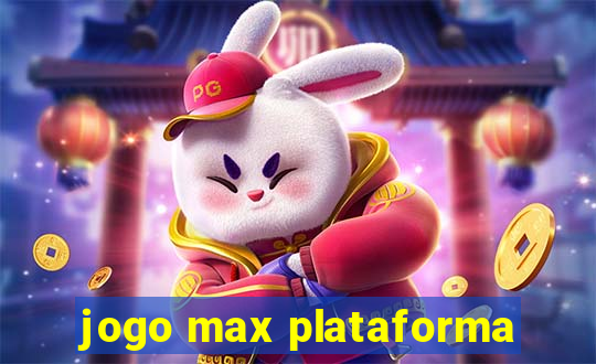 jogo max plataforma